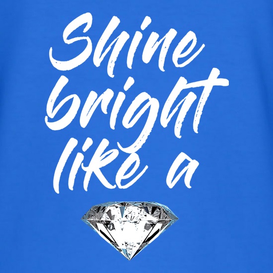Shine Bright Like A Diamond t shirt